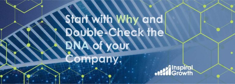 Start with Why and Double-Check the DNA of your Company